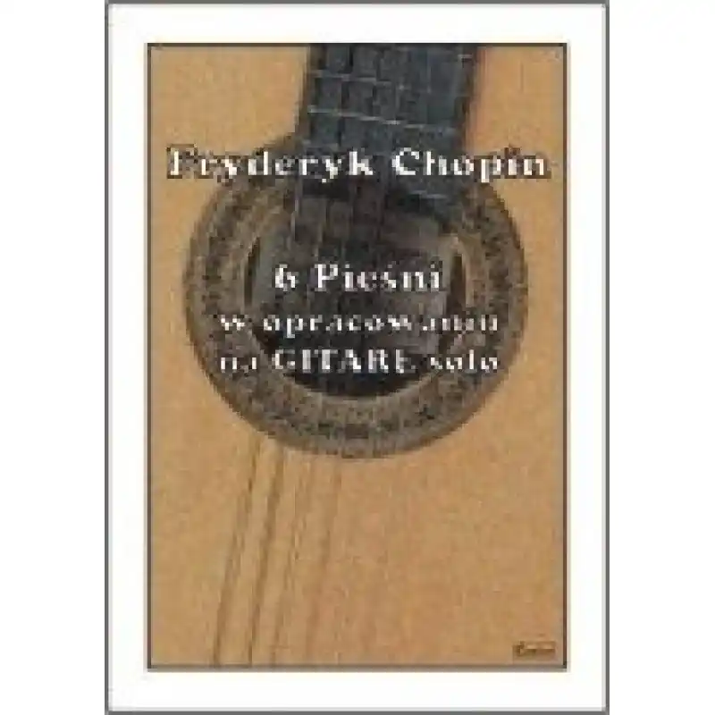 Contra Chopin 6 Pieśni w opracowaniu na gitarę solo